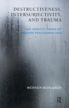 Bohleber |  Destructiveness, Intersubjectivity and Trauma | Buch |  Sack Fachmedien