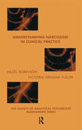 Graham-Fuller / Robinson |  Understanding Narcissism in Clinical Practice | Buch |  Sack Fachmedien