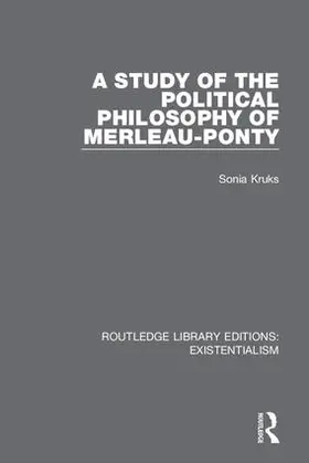 Kruks |  A Study of the Political Philosophy of Merleau-Ponty | Buch |  Sack Fachmedien