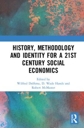 Dolfsma / Hands / McMaster | History, Methodology and Identity for a 21st Century Social Economics | Buch | 978-0-367-11106-9 | sack.de
