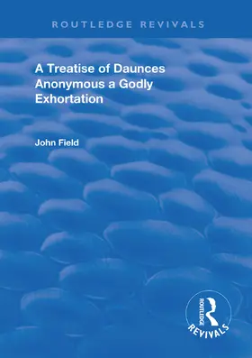 Field |  A Treatise of Daunces and A Godly Exhortation | Buch |  Sack Fachmedien