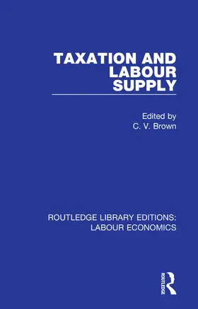 Brown |  Taxation and Labour Supply | Buch |  Sack Fachmedien