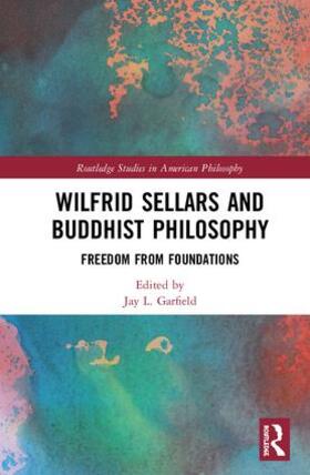 Garfield | Wilfrid Sellars and Buddhist Philosophy | Buch | 978-0-367-11209-7 | sack.de
