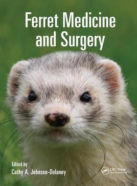 Johnson-Delaney | Ferret Medicine and Surgery | Buch | 978-0-367-11245-5 | sack.de