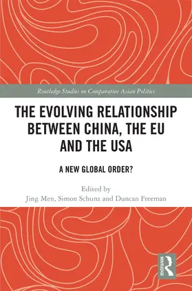 Men / Schunz / Freeman |  The Evolving Relationship between China, the EU and the USA | Buch |  Sack Fachmedien