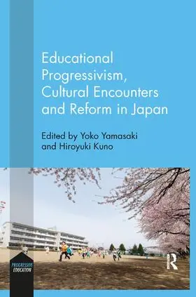 Yamasaki / Kuno |  Educational Progressivism, Cultural Encounters and Reform in Japan | Buch |  Sack Fachmedien