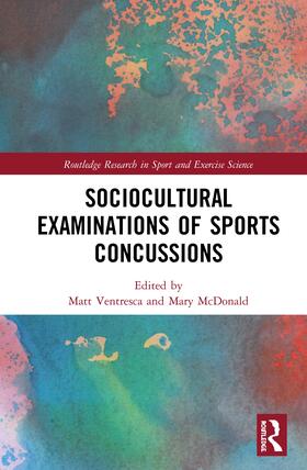 Ventresca / McDonald | Sociocultural Examinations of Sports Concussions | Buch | 978-0-367-13450-1 | sack.de