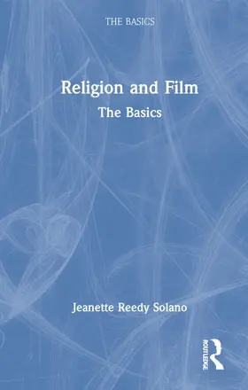 Reedy Solano |  Religion and Film: The Basics | Buch |  Sack Fachmedien