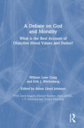 Craig / Wielenberg / Johnson |  A Debate on God and Morality | Buch |  Sack Fachmedien