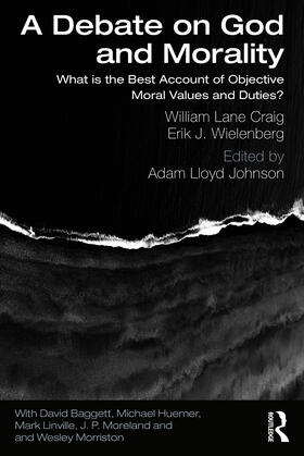 Craig / Wielenberg / Johnson | A Debate on God and Morality | Buch | 978-0-367-13565-2 | sack.de