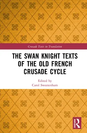 Sweetenham |  The Swan Knight Texts of the Old French Crusade Cycle | Buch |  Sack Fachmedien