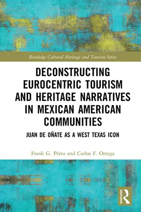 Ortega / Perez |  Deconstructing Eurocentric Tourism and Heritage Narratives in Mexican American Communities | Buch |  Sack Fachmedien