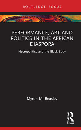 Beasley | Performance, Art, and Politics in the African Diaspora | Buch | 978-0-367-13692-5 | sack.de