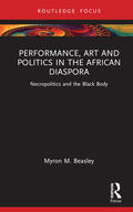 Beasley |  Performance, Art, and Politics in the African Diaspora | Buch |  Sack Fachmedien