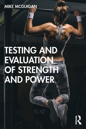 McGuigan | Testing and Evaluation of Strength and Power | Buch | 978-0-367-13705-2 | sack.de