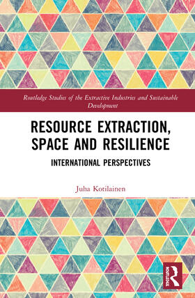 Kotilainen | Resource Extraction, Space and Resilience | Buch | 978-0-367-13761-8 | sack.de
