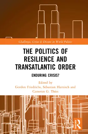 Friedrichs / Harnisch / Thies |  The Politics of Resilience and Transatlantic Order | Buch |  Sack Fachmedien