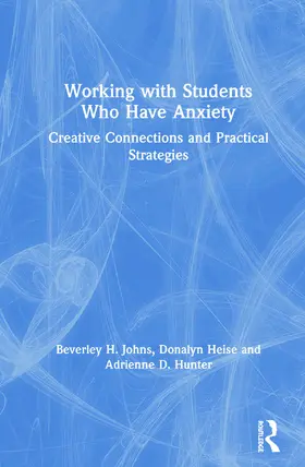 Johns / Heise / Hunter |  Working with Students Who Have Anxiety | Buch |  Sack Fachmedien