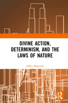 Koperski |  Divine Action, Determinism, and the Laws of Nature | Buch |  Sack Fachmedien