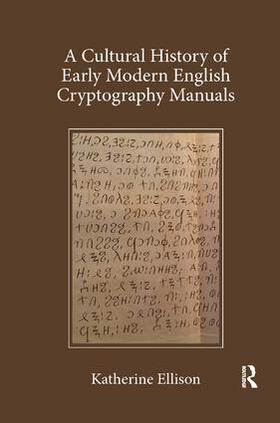 Ellison |  A Cultural History of Early Modern English Cryptography Manuals | Buch |  Sack Fachmedien