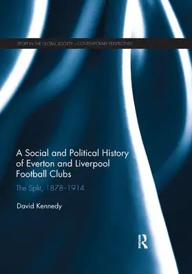 Kennedy | A Social and Political History of Everton and Liverpool Football Clubs | Buch | 978-0-367-13943-8 | sack.de
