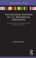 Vincent |  The Religious Rhetoric of U.S. Presidential Candidates | Buch |  Sack Fachmedien