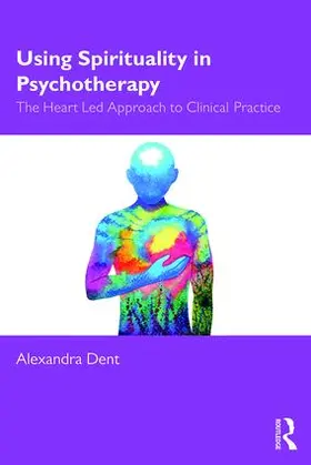 Dent | Using Spirituality in Psychotherapy | Buch | 978-0-367-14135-6 | www.sack.de