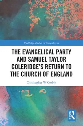 Corbin |  The Evangelical Party and Samuel Taylor Coleridge's Return to the Church of England | Buch |  Sack Fachmedien
