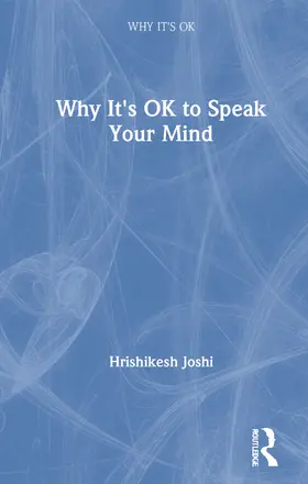 Joshi |  Why It's OK to Speak Your Mind | Buch |  Sack Fachmedien