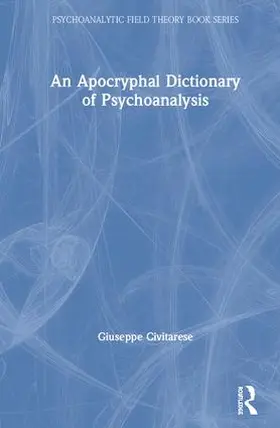 Civitarese |  An Apocryphal Dictionary of Psychoanalysis | Buch |  Sack Fachmedien