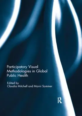 Mitchell / Sommer | Participatory Visual Methodologies in Global Public Health | Buch | 978-0-367-14323-7 | www.sack.de