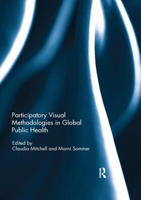 Mitchell / Sommer |  Participatory Visual Methodologies in Global Public Health | Buch |  Sack Fachmedien