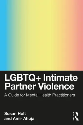 Holt / Ahuja |  LGBTQ+ Intimate Partner Violence | Buch |  Sack Fachmedien