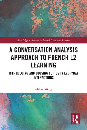 König |  A Conversation Analysis Approach to French L2 Learning | Buch |  Sack Fachmedien
