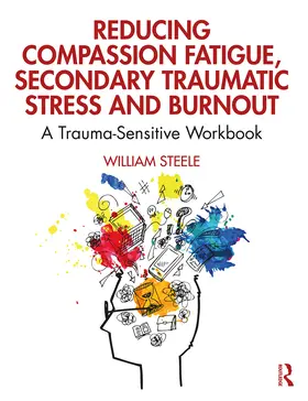Steele | Reducing Compassion Fatigue, Secondary Traumatic Stress, and Burnout | Buch | 978-0-367-14409-8 | www.sack.de