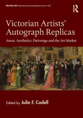 Codell | Victorian Artists' Autograph Replicas: Auras, Aesthetics, Patronage and the Art Market | Buch | sack.de
