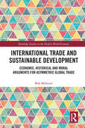 Milward |  International Trade and Sustainable Development: Economic, Historical and Moral Arguments for Asymmetric Global Trade | Buch |  Sack Fachmedien