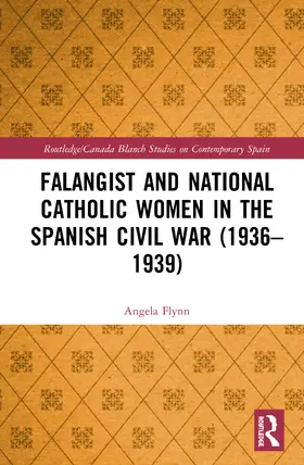 Flynn |  Falangist and National Catholic Women in the Spanish Civil War (1936-1939 | Buch |  Sack Fachmedien