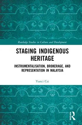 Cai |  Staging Indigenous Heritage | Buch |  Sack Fachmedien