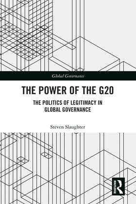 Slaughter |  The Power of the G20: The Politics of Legitimacy in Global Governance | Buch |  Sack Fachmedien