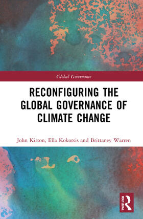 Kirton / Kokotsis / Warren |  Reconfiguring the Global Governance of Climate Change | Buch |  Sack Fachmedien