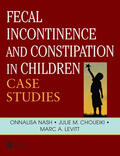 Nash / Choueiki / Levitt |  Fecal Incontinence and Constipation in Children | Buch |  Sack Fachmedien