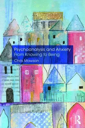 Mawson |  Psychoanalysis and Anxiety | Buch |  Sack Fachmedien