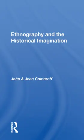 Comaroff |  Ethnography and the Historical Imagination | Buch |  Sack Fachmedien