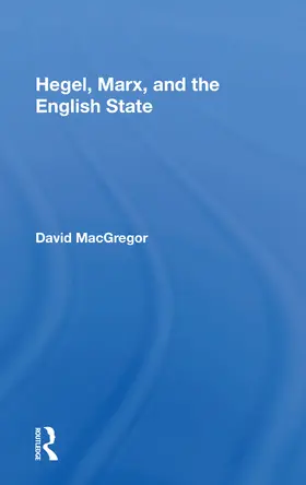 MacGregor |  Hegel, Marx, And The English State | Buch |  Sack Fachmedien