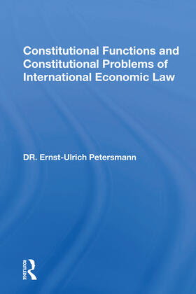 Petersmann | Constitutional Functions And Constitutional Problems Of International Economic Law | Buch | 978-0-367-15427-1 | sack.de