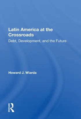 Wiarda |  Latin America At The Crossroads | Buch |  Sack Fachmedien