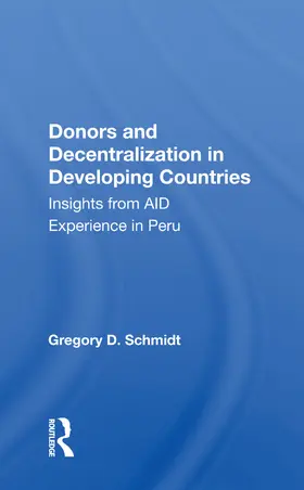 Schmidt |  Donors and Decentralization in Developing Countries | Buch |  Sack Fachmedien