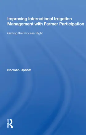 Uphoff |  Improving International Irrigation Management With Farmer Participation | Buch |  Sack Fachmedien