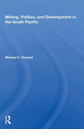 Howard |  Mining, Politics, And Development In The South Pacific | Buch |  Sack Fachmedien